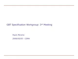 GBT Specification Workgroup: 3 rd Meeting
