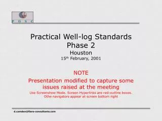 Practical Well-log Standards Phase 2 Houston 15 th February, 2001