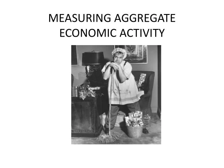 measuring aggregate economic activity