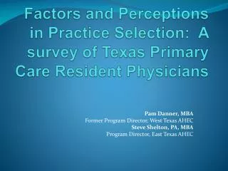 Factors and Perceptions in Practice Selection: A survey of Texas Primary Care Resident Physicians