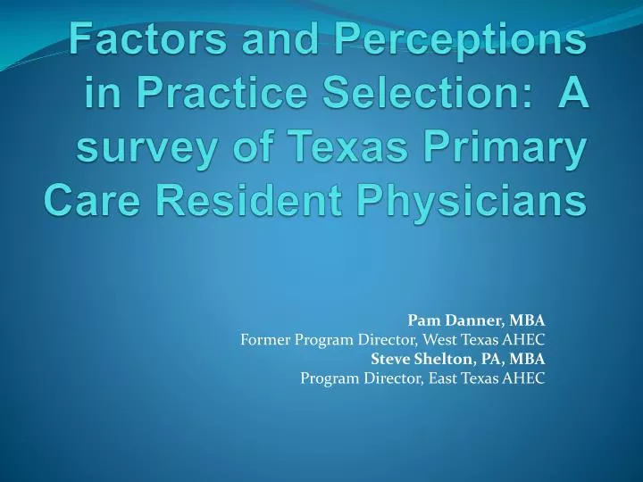 factors and perceptions in practice selection a survey of texas primary care resident physicians