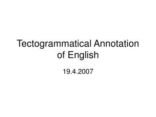 Tectogrammatical Annotation of English