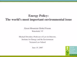 Green Mountain Global Forum Waitsfield, VT Michael Dworkin, Professor of Law &amp; Director,