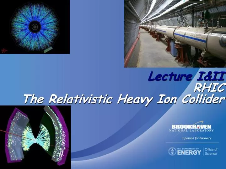 lecture i ii rhic the relativistic heavy ion collider
