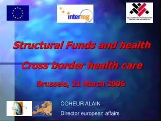 Structural Funds and health Cross border health care Brussels, 21 March 2006