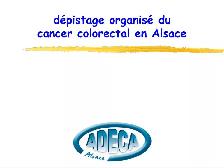 d pistage organis du cancer colorectal en alsace