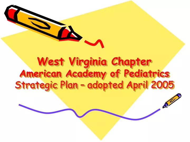 west virginia chapter american academy of pediatrics strategic plan adopted april 2005