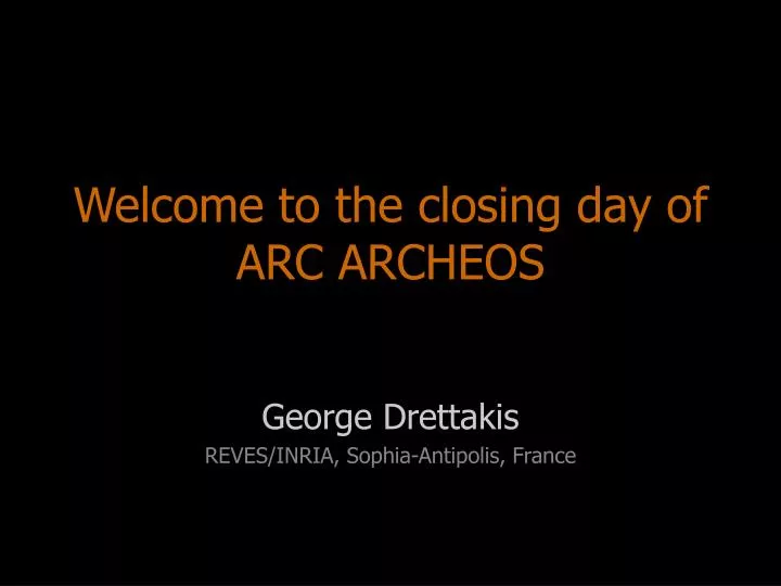 welcome to the closing day of arc archeos