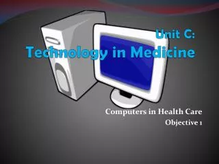 Unit C: Technology in Medicine