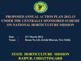 Date	 :	21 st March 2012. Venue	 :	Room No.142, Krishi Bhavan , New Delhi.