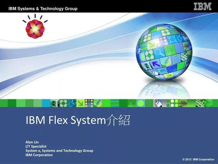 ibm flex system alan lin i t specialist system x systems and technology group ibm corporation
