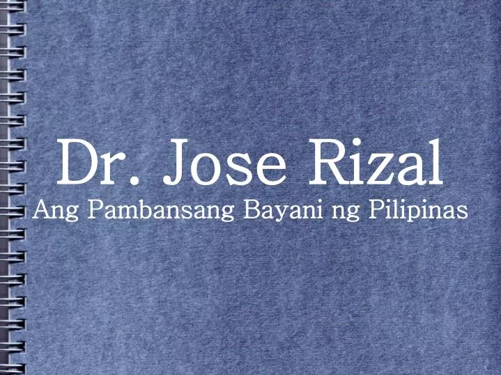 dr jose rizal ang pambansang bayani ng pilipinas