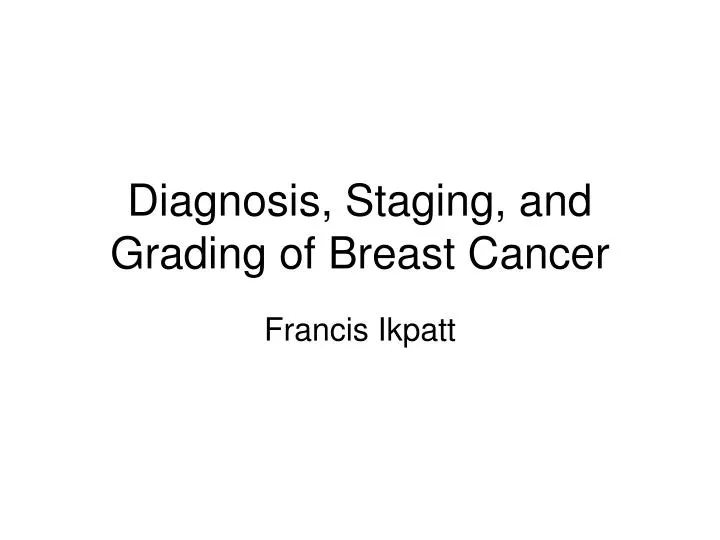 diagnosis staging and grading of breast cancer