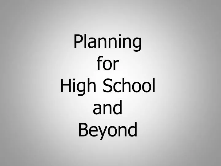 planning for high school and beyond