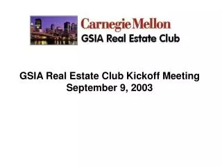 GSIA Real Estate Club Kickoff Meeting September 9, 2003