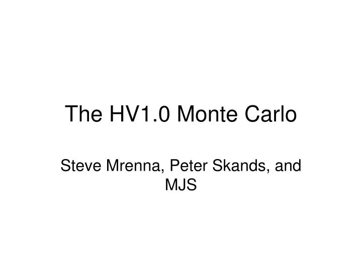 the hv1 0 monte carlo