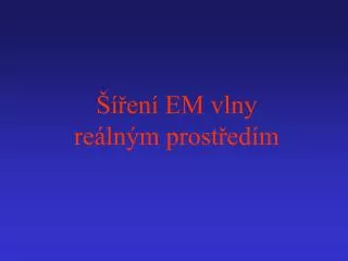 Šíření EM vlny reálným prostředím