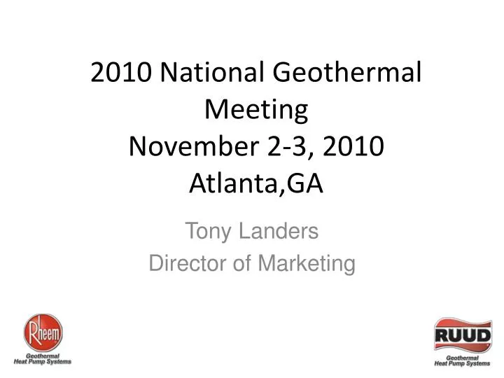 2010 national geothermal meeting november 2 3 2010 atlanta ga