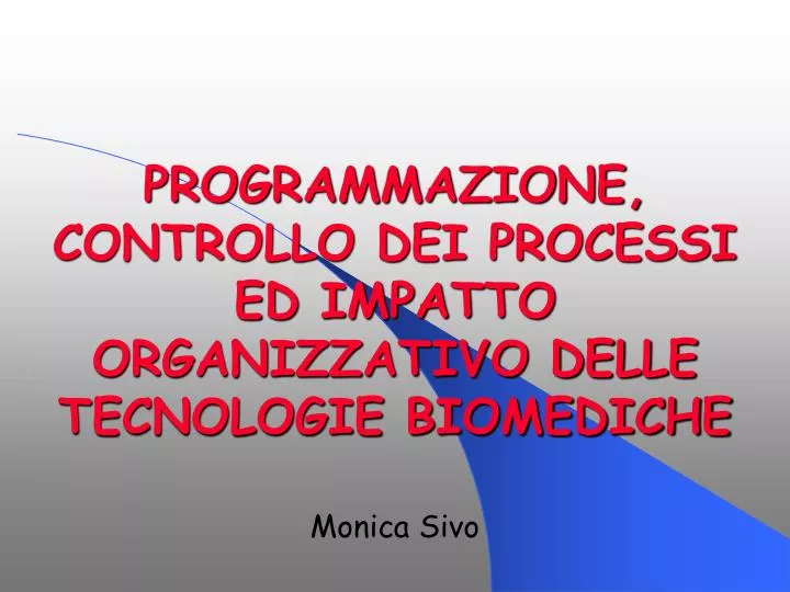 programmazione controllo dei processi ed impatto organizzativo delle tecnologie biomediche