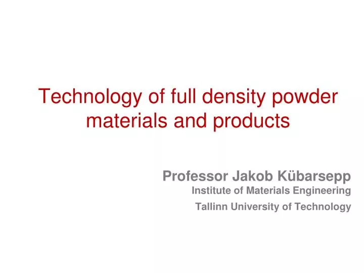 technology of full density powder materials and products