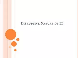 Disruptive Nature of IT