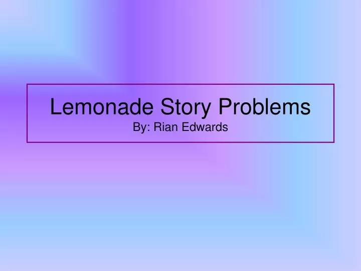 lemonade story problems by rian edwards