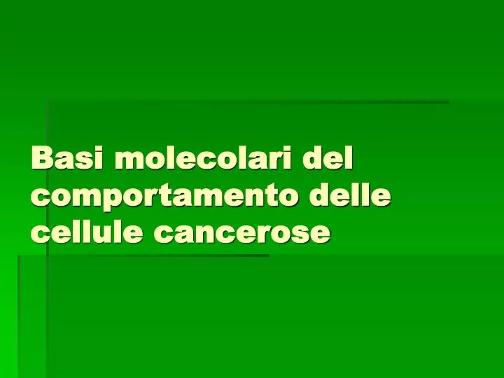 basi molecolari del comportamento delle cellule cancerose