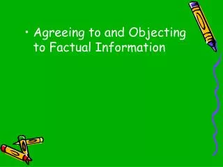 Agreeing to and Objecting to Factual Information