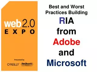 Best and Worst Practices Building R IA from Adobe and Microsoft