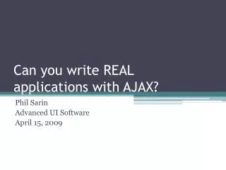 Can you write REAL applications with AJAX?