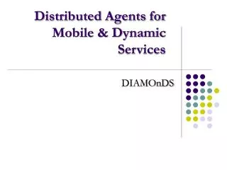 Distributed Agents for Mobile &amp; Dynamic Services