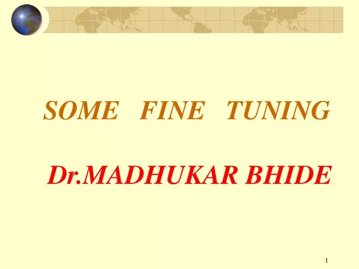 some fine tuning dr madhukar bhide