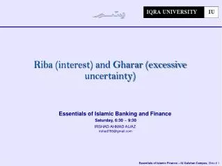 Essentials of Islamic Banking and Finance Saturday, 6:30 ~ 9:30 IRSHAD AHMAD AIJAZ