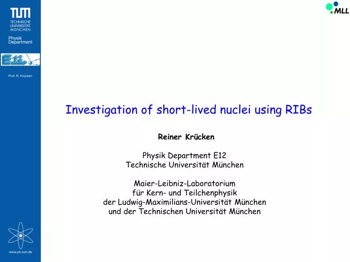 investigation of short lived nuclei using ribs