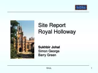 Site Report Royal Holloway Sukhbir Johal Simon George Barry Green