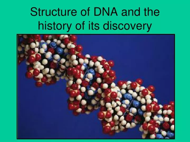 structure of dna and the history of its discovery