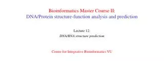 Bioinformatics Master Course II: DNA/Protein structure-function analysis and prediction