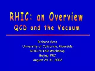Richard Seto University of California, Riverside RHIC/STAR Workshop Bejing, PRC August 29-31, 2002