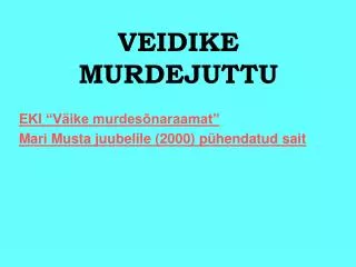 veidike murdejuttu