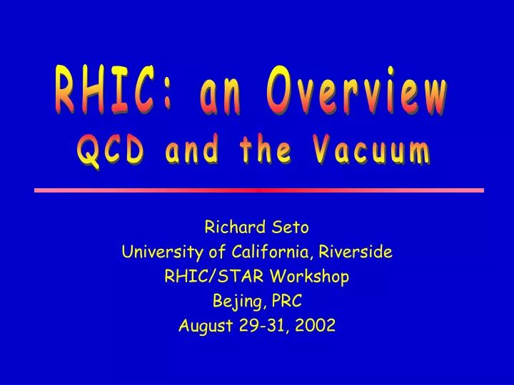 richard seto university of california riverside rhic star workshop bejing prc august 29 31 2002