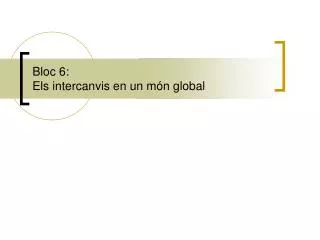 bloc 6 els intercanvis en un m n global