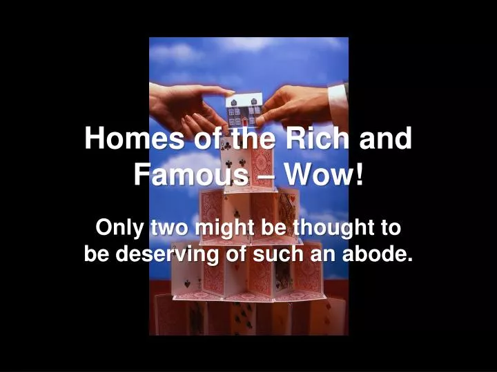 homes of the rich and famous wow