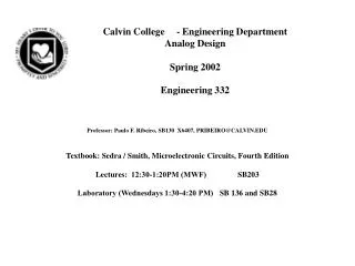 Calvin College	 - Engineering Department Analog Design Spring 2002 Engineering 332