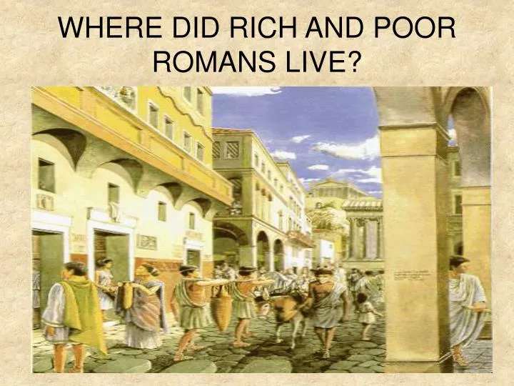 where did rich and poor romans live