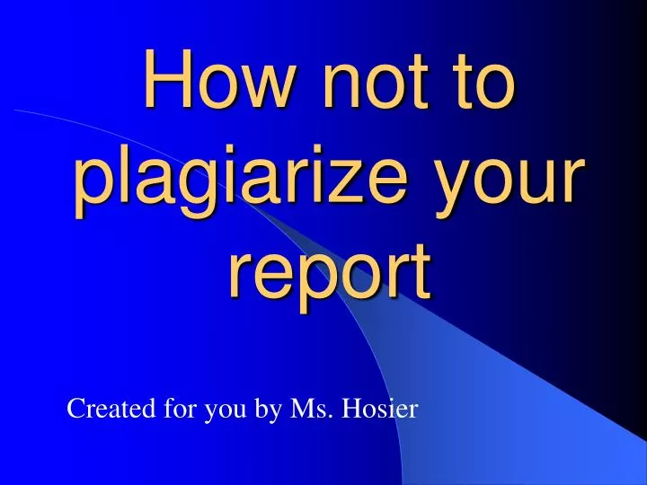how not to plagiarize your report