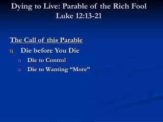 Dying to Live: Parable of the Rich Fool Luke 12:13-21