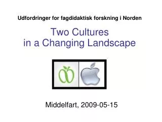 Udfordringer for fagdidaktisk forskning i Norden Two Cultures in a Changing Landscape