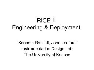 RICE-II Engineering &amp; Deployment