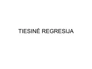 tiesin regresija