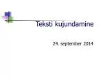 Teksti kujundamine - slide 1